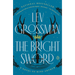 The Bright Sword: A Novel of King Arthur