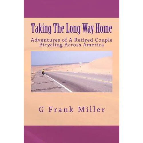 Taking The Long Way Home: Adventures of A Retired Couple Bicycling Across America