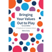 Bringing Your Values Out to Play: Second Edition