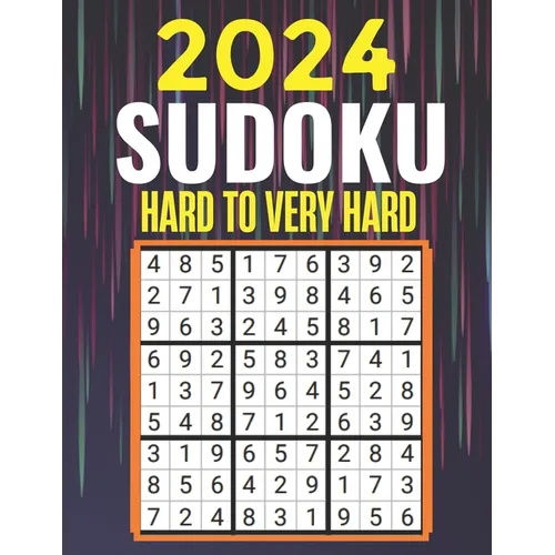2024 Sudoku Puzzles: Hard to Very Hard Sudoku Puzzles with Solutions Suduko Books for Adults 2024.