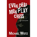 Even Dead Men Play Chess