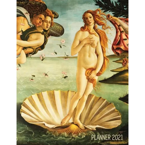Birth of Venus Daily Planner 2021: Sandro Botticelli Artsy Year Agenda: January - December 12 Months Artistic Italian Renaissance Painting Pretty Dail