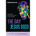 The Day Jesus Died