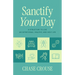 Sanctify Your Day: A Structure to Live an Intentional, Healthy, and Holy Life