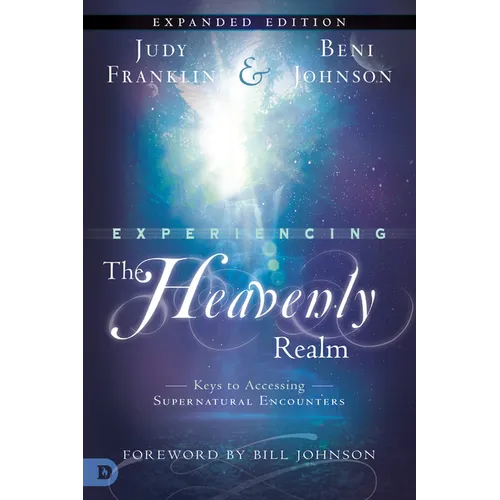 Experiencing the Heavenly Realms: Keys to Accessing Supernatural Encounters