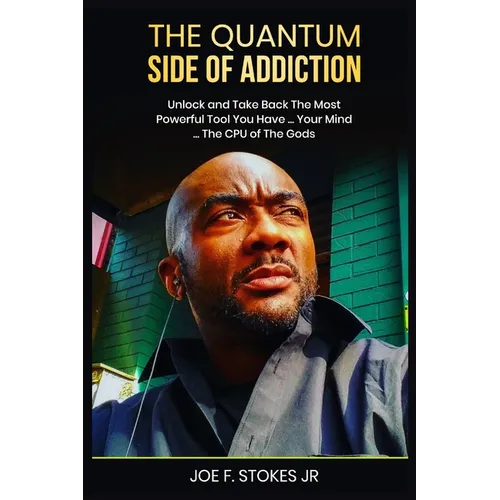 The Quantum Side of Addiction: Unlock your mind....THE CPU OF THE GODS