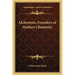 Alchemists, Founders of Modern Chemistry