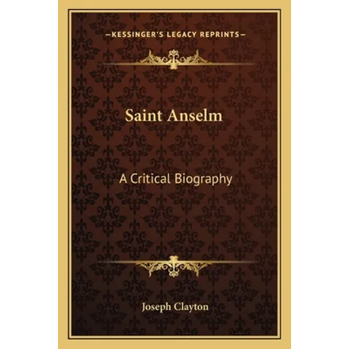 Saint Anselm: A Critical Biography