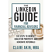 The LinkedIn Guide for Financial Advisors: Six Steps to Identify Qualified Prospects and Generate Referrals