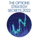 The Options Strategy Secrets 2022: The Comprehensive Guide for Beginners to Learn Options Trading, with the Best Strategies and Techniques to Use to M