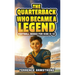 The Quarterback Who Became A Legend: Football Books For Kids 8-12 (Sports Chapter Books)