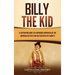 Billy the Kid: A Captivating Guide to a Notorious Gunfighter of the American Old West and His Feud with Pat Garrett