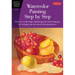 Watercolor Painting Step by Step: Discover a Wide Range of Painting Styles Ad Techniques for Creating Your Own Watercolor Masterpieces