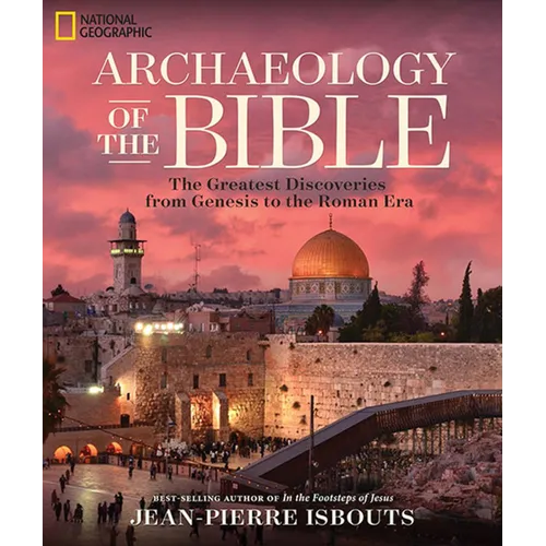 Archaeology of the Bible: The Greatest Discoveries from Genesis to the Roman Era