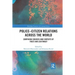 Police-Citizen Relations Across the World: Comparing sources and contexts of trust and legitimacy