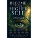 Become Your Higher Self: Using Spiritual Energy To Transform Your Body, Soul, And Your Life!