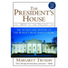 The President's House: 1800 to the Present the Secrets and History of the World's Most Famous Home