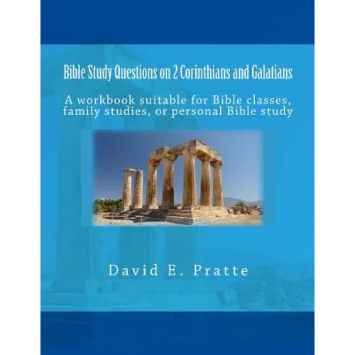 Bible Study Questions on 2 Corinthians and Galatians: A workbook suitable for Bible classes, family studies, or personal Bible study