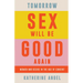 Tomorrow Sex Will Be Good Again: Women and Desire in the Age of Consent