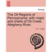 The Oil Regions of Pennsylvania; With Maps and Charts of Oil Creek, Allegheny River.