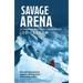 Savage Arena: K2, Changabang and the North Face of the Eiger