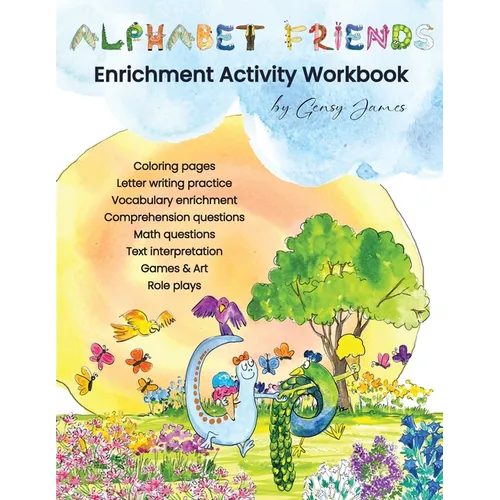 Alphabet Friends Enrichment Activity Worksheets: Enriched Learning with Creative Arts & Crafts, Games & Roleplay, Real Life Math, and Language Arts