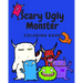 Scary Ugly Monster Coloring Book!: An Awesome Coloring Book for Kids Ages 4 - 8 Years Old Full of Funny and Silly Looking Monsters to Color!