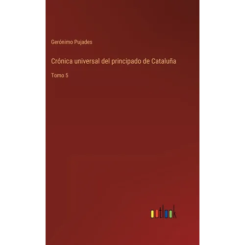 Crónica universal del principado de Cataluña: Tomo 5