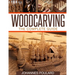 Woodcarving: The Complete Guide to Woodworking & Whittling