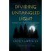Dividing Untangled Light: Verses of the Finite Heart