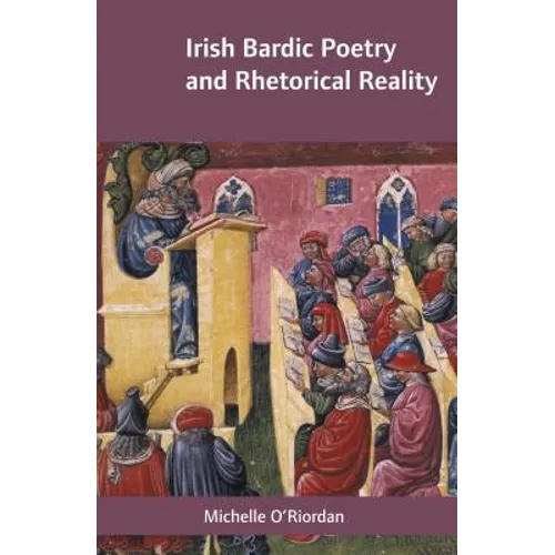 Irish Bardic Poetry and Rhetorical Reality