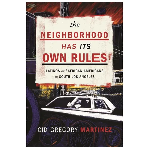 The Neighborhood Has Its Own Rules: Latinos and African Americans in South Los Angeles