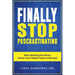 Finally Stop Procrastinating: When Nothing Else Works, Unlock Your Hidden Power to Succeed