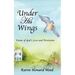 Under His Wings: Poems of God's Love and Provisions