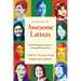 The Book of Awesome Latinas: Inspiring Stories and BIOS of Hispanic and Latin Women Throughout History