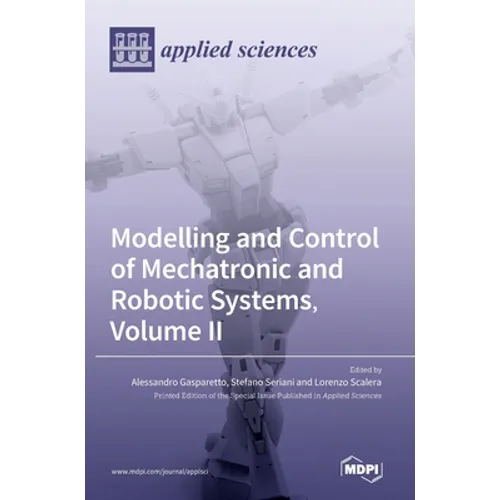 Modelling and Control of Mechatronic and Robotic Systems, Volume II