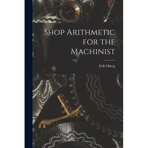 Shop Arithmetic for the Machinist