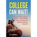 College Can Wait!: The reluctant student's guide to gap years, resume-building, travel, internships, and figuring out what you really wan