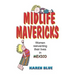 Midlife Mavericks: Women Reinventing Their Lives in Mexico