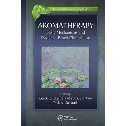 Aromatherapy: Basic Mechanisms and Evidence Based Clinical Use