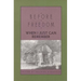 Before Freedom, When I Just Can Remember: Twenty-Seven Oral Histories of Former South Carolina Slaves