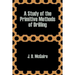 A Study of the Primitive Methods of Drilling