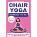 Chair Yoga for Women over 50: A Safe and Supportive 28-Day Guide to Weight Loss, Balance and Well-being
