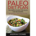 Paleo Diet Plan: The Simple Guide for Paleo for Beginners