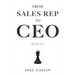 From Sales Rep to CEO: Why Not You