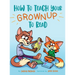 How to Teach Your Grownup to Read: A funny children's book with tools to help teach your child to read