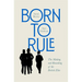 Born to Rule: The Making and Remaking of the British Elite