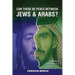 Can There Be Peace Between Jews and Arabs?