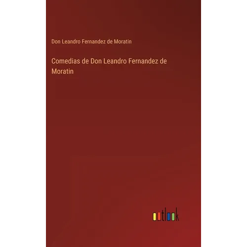 Comedias de Don Leandro Fernandez de Moratin