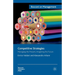 Competitive Strategies: Managing the Present, Imagining the Future